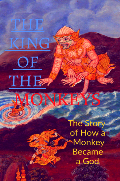 THE KING OF THE MONKEYS ; The Story of How a Monkey Became a God : A CHINESE MYTHOLOGY