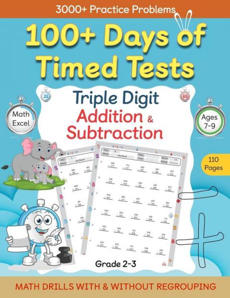 100+ Days of Timed Tests - Triple Digit Addition and Subtraction Practice Workbook Math Drills For Grade 2-3 Ages 7-9