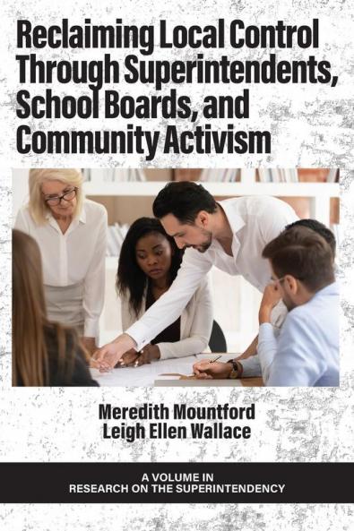 Reclaiming Local Control Through Superintendents School Boards and Community Activism