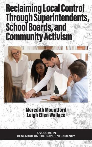 Reclaiming Local Control Through Superintendents School Boards and Community Activism