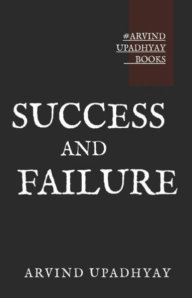 Success And Failure: Actions And Thinking That Guarantee Success