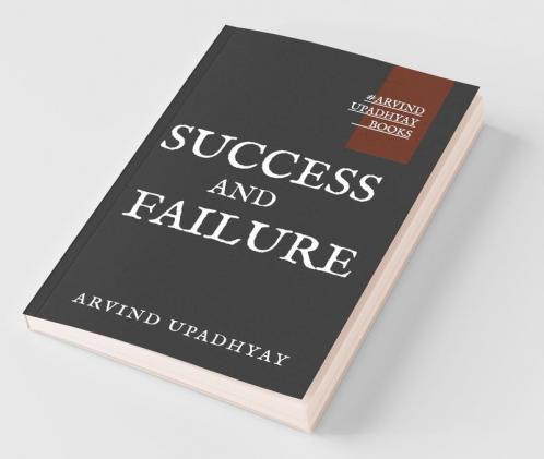 Success And Failure: Actions And Thinking That Guarantee Success