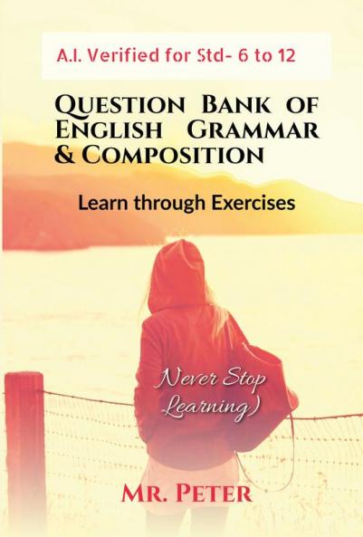 Question Bank of English Grammar &amp; Composition: Learn through Exercises