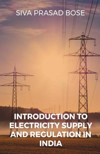 Introduction to Electricity Supply and Regulation in India