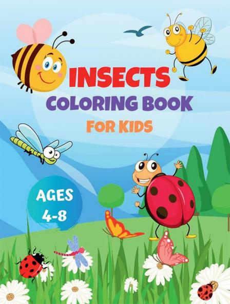 Insects Coloring Book for Kids : 35 Coloring Pages with Cute & Funny Insects & Bugs for Boys & Girls Ages 4-8
