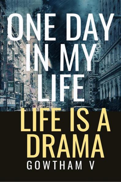 ONE DAY IN MY LIFE : LIFE IS A DRAMA