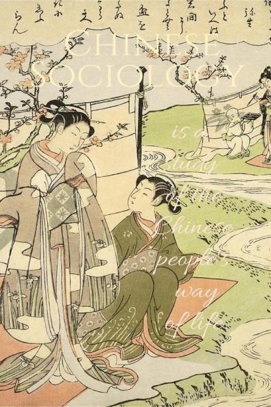 Chinese Sociology is a study of the Chinese people's way of life.