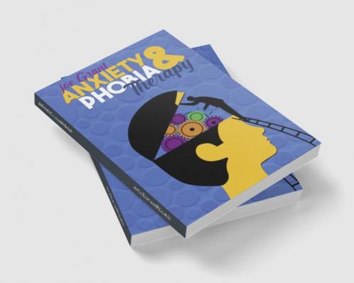Anxiety & Phobia Therapy : A Step-By-Step Approach to Conquering All of Your Anxiety Symptoms and Gaining Peace of Mind (2022 Guide for Beginners)