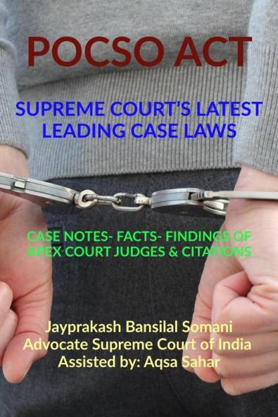 Pocso Act- Supreme Court’S Latest Leading Case Laws : Case Notes- Facts- Findings Of Apex Court Judges And Citations