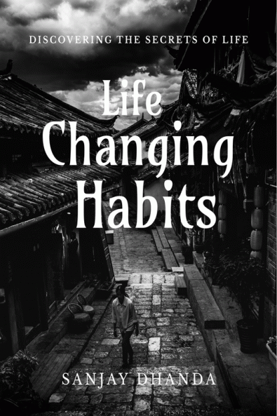 Life Changing Habits : Small &amp; Easy To Follow Habits That Will Change Your Life Completely