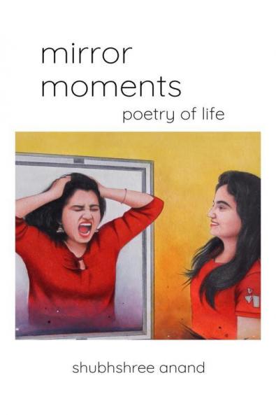 Mirror Moments: Poetry Of Life