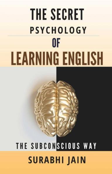 The Secret Psychology Of Learning English: The Subconscious Way