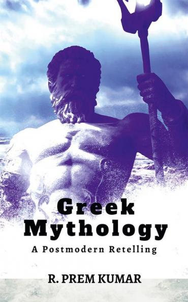 Greek Mythology : A Postmodern Retelling