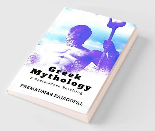 Greek Mythology : A Postmodern Retelling