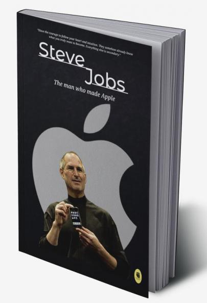 Steve Jobs : The man who made Apple : Greatest Motivational Biographies : Info Edge Biographies