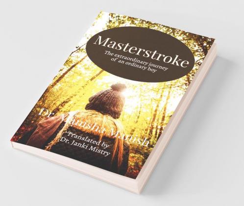 Masterstroke: The Extraordinary Journey Of An Ordinary Boy