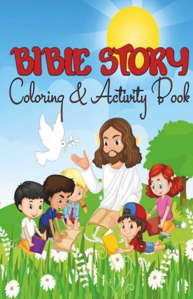 Bilbe Story Coloring&Activity Book For Kids All Ages: A Fascinating Journey Through Mazes Puzzles Word Search Q&A`S And Many More Surprises For ... Boys And Girls To Discover The Amazing S...