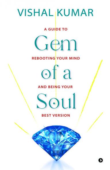 Gem of a Soul : A Guide to Rebooting Your Mind and Being Your Best Version