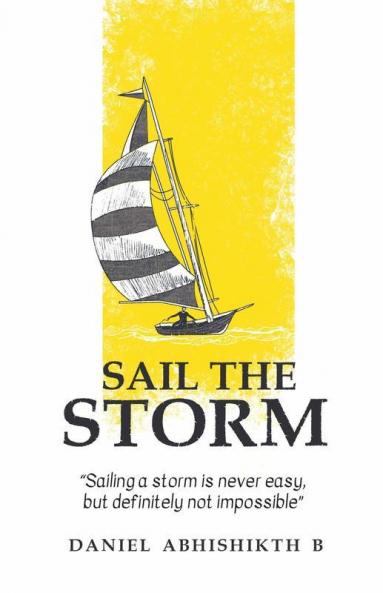 Sail The Storm: Sailing A Storm Is Never Easy But Definitely Not Impossible