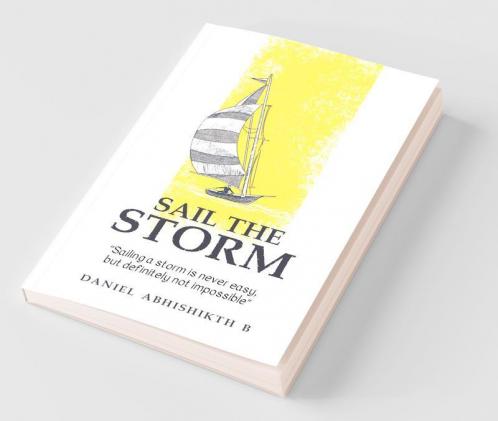 Sail The Storm: Sailing A Storm Is Never Easy But Definitely Not Impossible