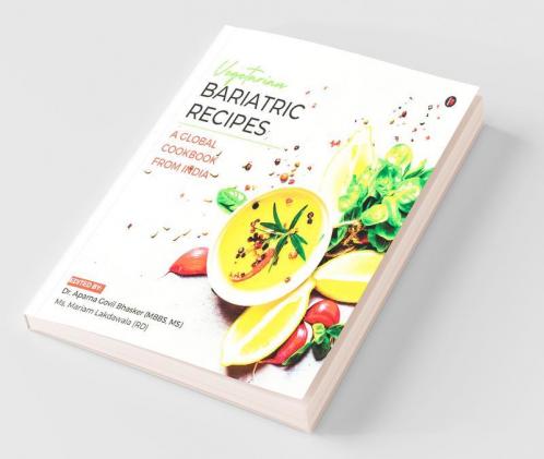 Vegetarian Bariatric Recipes : A Global Cookbook From India
