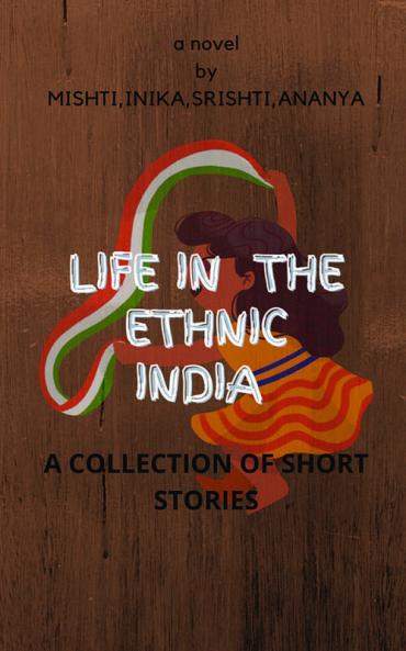 LIFE IN THE ETHNIC INDIA: