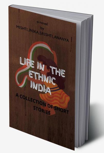 LIFE IN THE ETHNIC INDIA:
