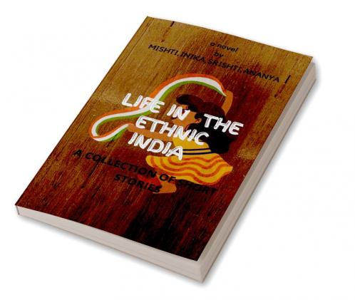 LIFE IN THE ETHNIC INDIA:
