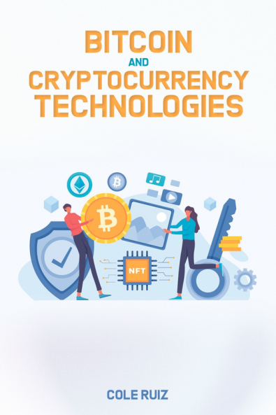 Bitcoin and Cryptocurrency Technologies Cole Ruiz : Beginner's Guide to Trading Altcoin Cryptocurrencies NFT Crypto art and Ethereum. How to Invest Safely and Profit from the Blockchain (2022)