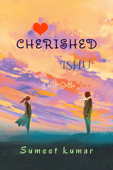 CHERISHED ISHU : DEAR BOTTLE
