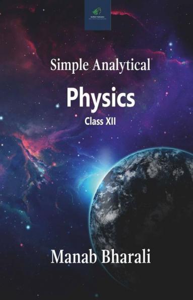 Simple Analytical Physics: Class Xii