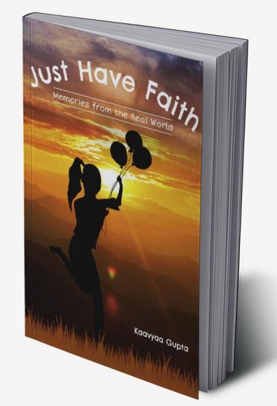 Just Have Faith- Memories From The Real World