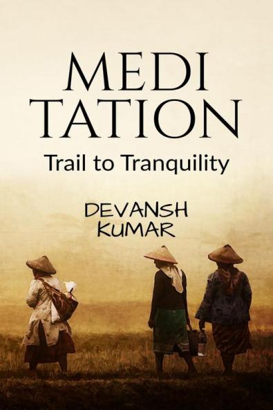 Meditation : A trail to tranquility