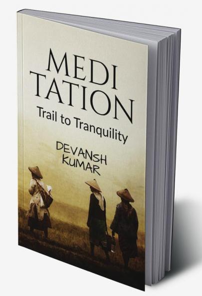 Meditation : A trail to tranquility