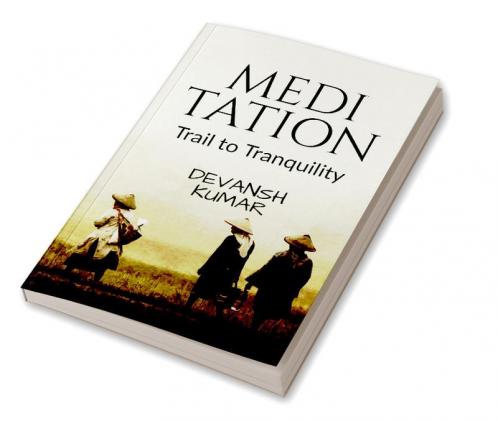 Meditation : A trail to tranquility