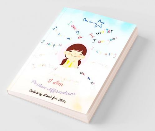 I am Positive Affirmations Coloring Book for Kids : Motivational Words for Self Worth and Self Confidence