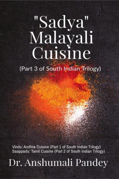 Sadya - Malayali Cuisine : Part 3 of South Indian Trilogy