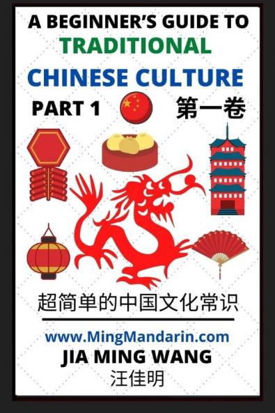 A Beginner's Guide to Traditional Chinese Culture (Part 1) - Learn Mandarin Chinese (English Simplified Characters & Pinyin)