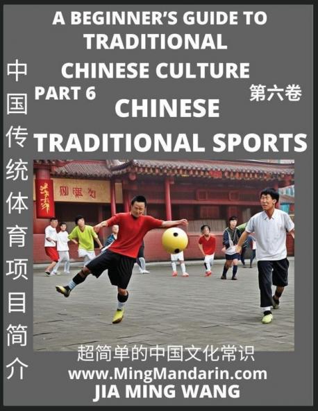 Introduction to Chinese Traditional Sports- A Beginner's Guide to Traditional Chinese Culture (Part 6) Self-learn Reading Mandarin with Vocabulary Easy Lessons Essays English Simplified Characters & Pinyin