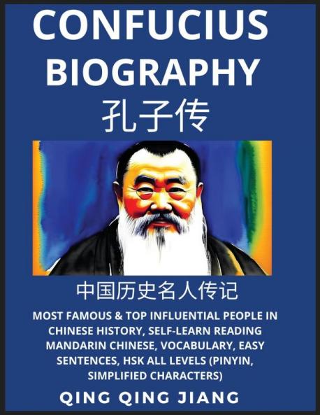 Confucius Biography- Most Famous & Top Influential People in Chinese History Self-Learn Reading Mandarin Chinese Vocabulary Easy Sentences HSK All Levels (Pinyin Simplified Characters)