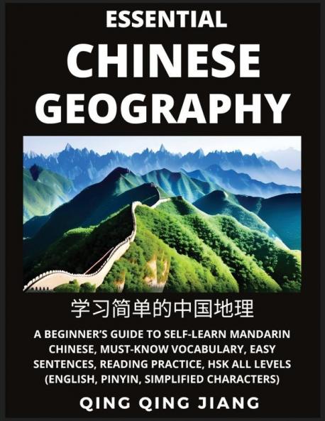 Essential Chinese Geography - Introduction- A Beginner's Guide to Self-Learn Mandarin Chinese Must-Know Vocabulary Easy Sentences Reading Practice HSK All Levels (English Pinyin Simplified Characters)