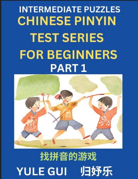 Intermediate Chinese Pinyin Test Series (Part 1) - Test Your Simplified Mandarin Chinese Character Reading Skills with Simple Puzzles HSK All Levels Beginners to Advanced Students of Mandarin Chinese