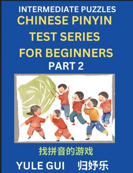 Intermediate Chinese Pinyin Test Series (Part 2) - Test Your Simplified Mandarin Chinese Character Reading Skills with Simple Puzzles HSK All Levels Beginners to Advanced Students of Mandarin Chinese