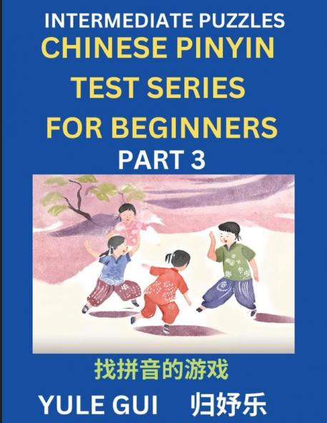 Intermediate Chinese Pinyin Test Series (Part 3) - Test Your Simplified Mandarin Chinese Character Reading Skills with Simple Puzzles HSK All Levels Beginners to Advanced Students of Mandarin Chinese