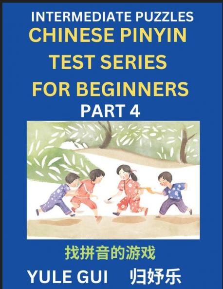 Intermediate Chinese Pinyin Test Series (Part 4) - Test Your Simplified Mandarin Chinese Character Reading Skills with Simple Puzzles HSK All Levels Beginners to Advanced Students of Mandarin Chinese