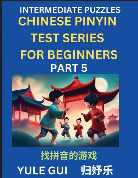 Intermediate Chinese Pinyin Test Series (Part 5) - Test Your Simplified Mandarin Chinese Character Reading Skills with Simple Puzzles HSK All Levels Beginners to Advanced Students of Mandarin Chinese