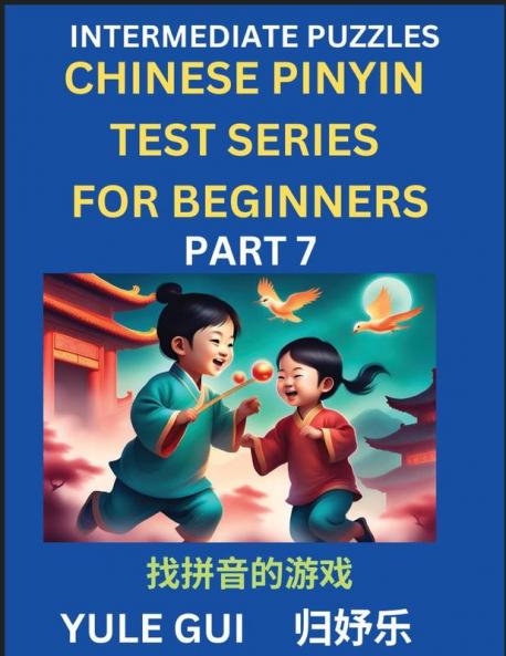 Intermediate Chinese Pinyin Test Series (Part 7) - Test Your Simplified Mandarin Chinese Character Reading Skills with Simple Puzzles HSK All Levels Beginners to Advanced Students of Mandarin Chinese
