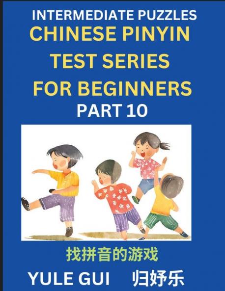 Intermediate Chinese Pinyin Test Series (Part 10) - Test Your Simplified Mandarin Chinese Character Reading Skills with Simple Puzzles HSK All Levels Beginners to Advanced Students of Mandarin Chinese