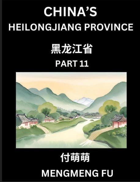 China's Heilongjiang Province (Part 11)- Learn Chinese Characters Words Phrases with Chinese Names Surnames and Geography