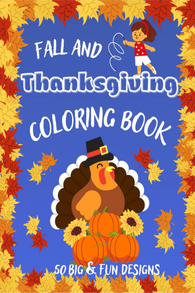 Fall and Thanksgiving Coloring Book : 50 Big & Fun Designs: Autumn Leaves Turkeys Pumpkins and more! Beautiful Thanksgiving Coloring Pages For Toddlers Kids And Preschoolers! A Collection Ea...